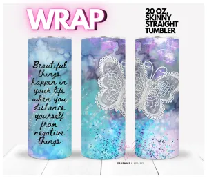 Beautiful things happen-   Digital tumbler wrap for 20 oz skinny straight tumbler